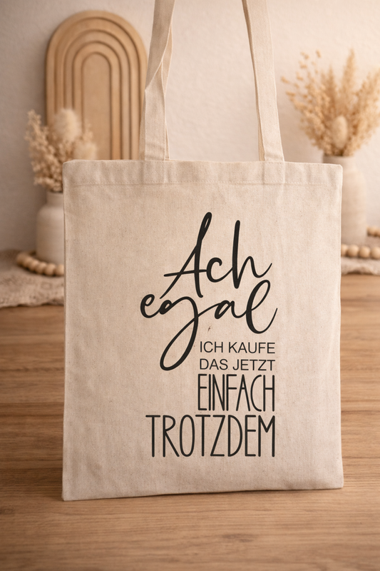 Baumwolltasche | Beutel | Einkaufsbeutel | Sprüche  | Ach egal, ich kaufe das jetzt einfach trotzdem